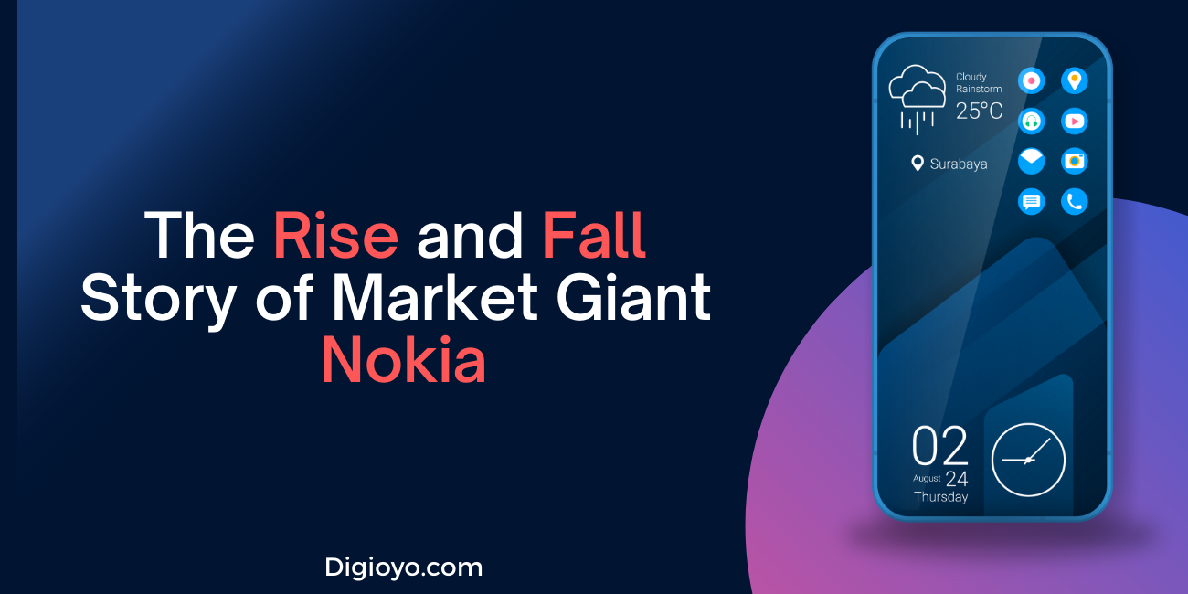The Rise and Fall Story of Market Giant Nokia
